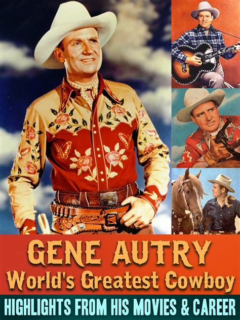 Prime Video Gene Autry Worlds Greatest Cowboy Highlights From His