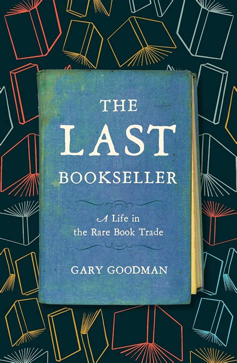 The Last Bookseller A Life In The Rare Book Trade Kindle Edition By