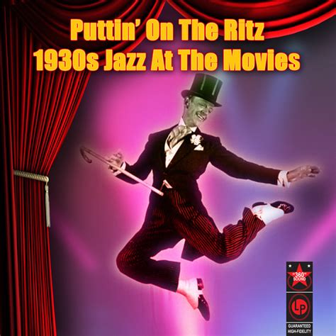 Puttin On The Ritz 1930s Jazz At The Movies Compilation By Various Artists Spotify