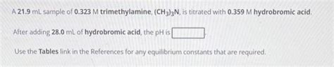 Solved A 21 9 ML Sample Of 0 323M Trimethylamine CH3 3 N Chegg