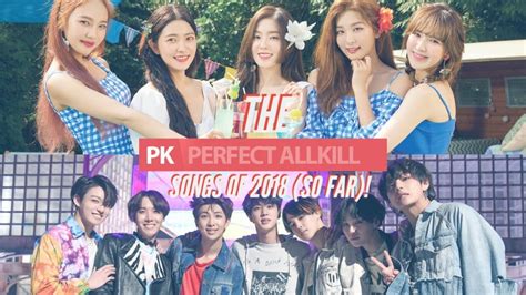 The Perfect All Kill Songs Of 2018 So Far Allkpop