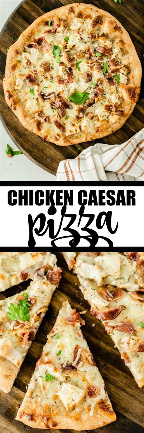 Chicken Caesar Pizza Recipe Recipes Yummy Homemade Pizza Cooking
