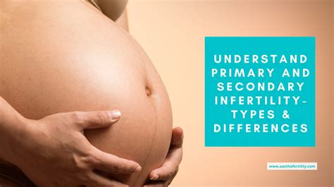 Understand Primary And Secondary Infertility Types And Differences