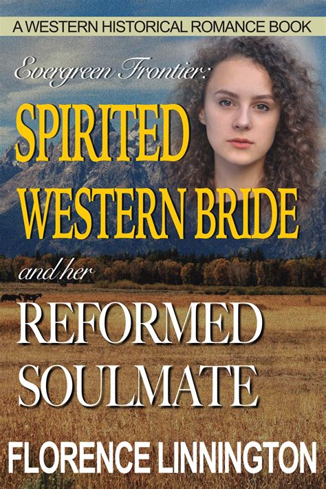 spirited western bride and her reformed soulmate a western historical romance book by florence