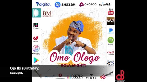 Ojo Ibi Bola Mighty Omo Ologo Album Youtube