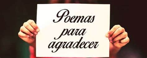 Poemas De Agradecimiento Para Dar Las Gracias ¡son Muy Bonitos 2023