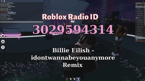 Billie Eilish Idontwannabeyouanymore Remix Roblox Id Roblox Radio