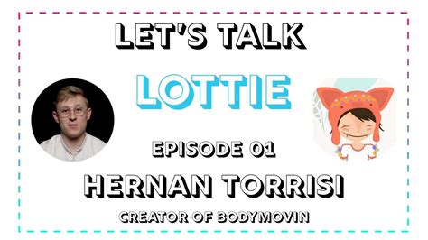 Lets Talk Lottie Ep01 Hernan Torrisi Creator Of Bodymovin Youtube