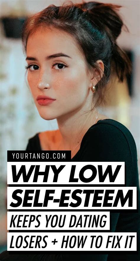 Why Low Self Esteem Keeps You Dating Losers — And How To Fix It For Good Low Self Esteem Self