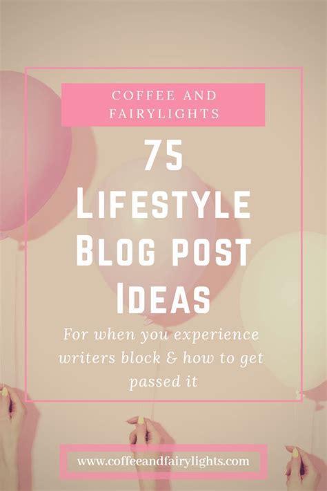 75 Lifestyle Blog Post Ideas Blog Tips Blog Topics About Me Blog