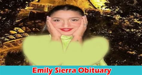 Emily Sierra Obituary Explore Emily Sierra Full Biography Along With