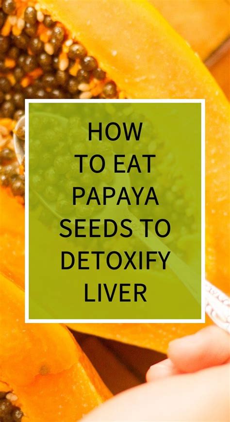 How To Eat Papaya Seeds To Detoxify Liver Herbal Remedies Herbal