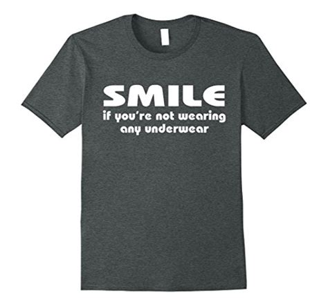 Mens Smile If Youre Not Wearing Any Underwear Funny T Shirt Large Dark