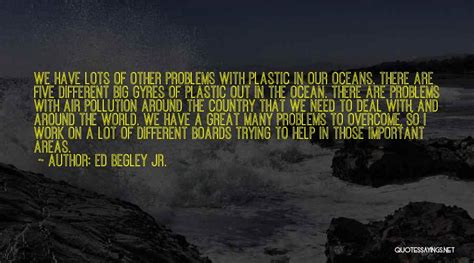 World environment day is a global platform for public outreach, with participation from over 143 countries annually. Quotes About Ocean Pollution - Motivational Qoutes