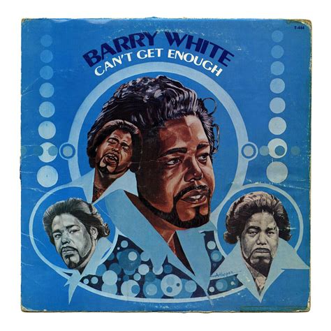 Lyrics (:(spoken)i've heard people say thattoo much of anything is not good for you, babyoh nobut i don't know about thatthere's many times that we've. Can't Get Enough Barry White 20th Century Records/USA ...