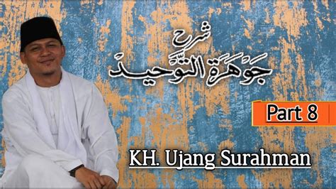KH Ujang Surahman Jauhar Tauhid Part 8 وقدرة إرادة وغايرت YouTube