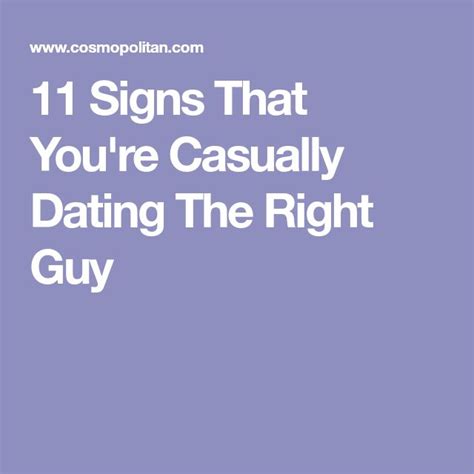 11 Signs That Youre Casually Dating The Right Guy The Right Man