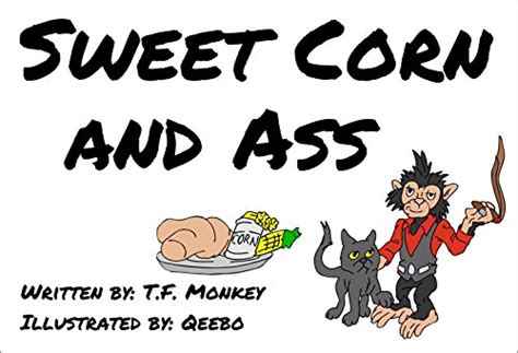 Sweet Corn And Ass Ebook Monkey Tf Artist Qeebo Amazonca