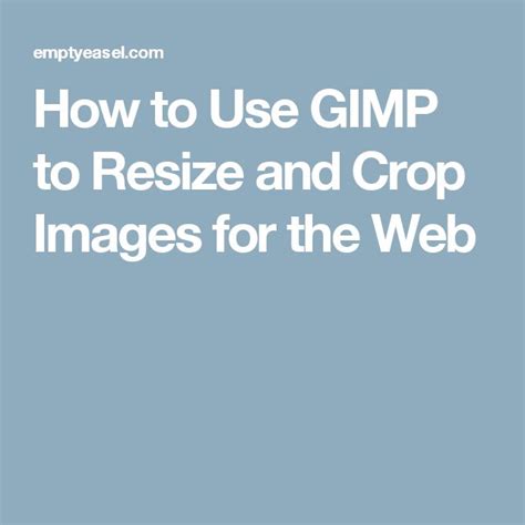 How To Use Gimp To Resize And Crop Images For The Web Emptyeasel Com Crop Image Gimp Cropped