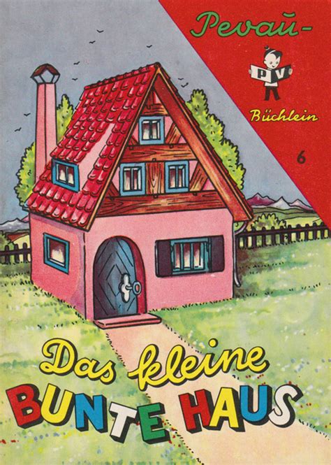 Damals wurden weithin sichtbar die fenster in leuchtendem blau angemalt. Pevau-Büchlein 6 : Das kleine bunte Haus - VintageBooks