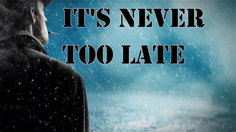 it s never too late motivational song with lyrics youtube