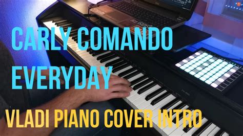 Carly Comando Everyday Vladi Piano Intro Cover Youtube