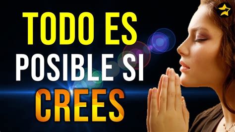 Todo Es Posible Si Crees Que Es Posible ¡antes De Rendirte Escucha Esto