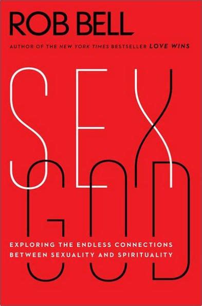Sex God Exploring The Endless Connections Between Sexuality And