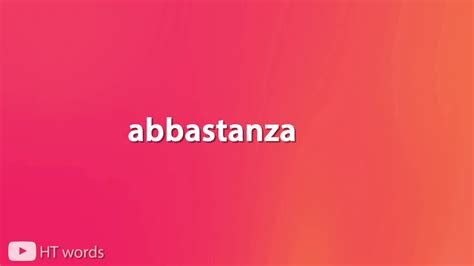 How To Pronounce Correctly Abbastanza Youtube