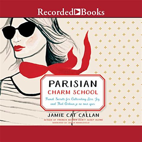 Amazon Com Parisian Charm School French Secrets For Cultivating Love Joy And That Certain Je