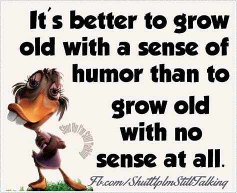 Hahaha Funny True Quotes Growing Old Senior Humor