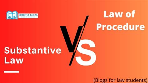 Substantive Law And Law Of Procedure The Difference Strictlylegal