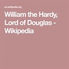 William the Hardy, Lord of Douglas - Wikipedia | Douglas, Lord, Hardy