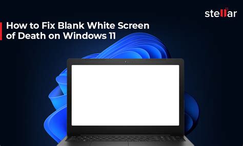 8 Methods Fix Blank White Screen Of Death On Windows 1011