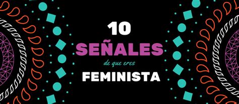 10 Señales De Que Eres Feminista Onda Feminista