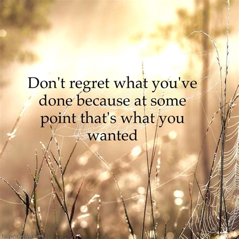 Dont Regret Quotes Quotesgram