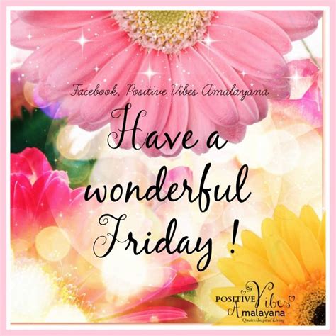 Have A Wonderful Friday Its Friday Quotes Friday Wishes Good