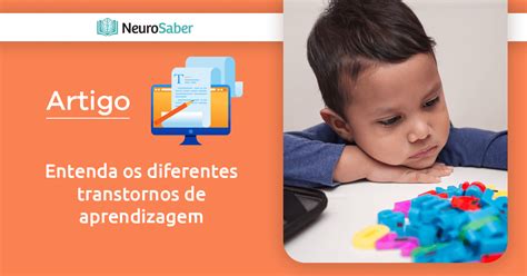 Entenda Os Diferentes Transtornos De Aprendizagem Instituto NeuroSaber