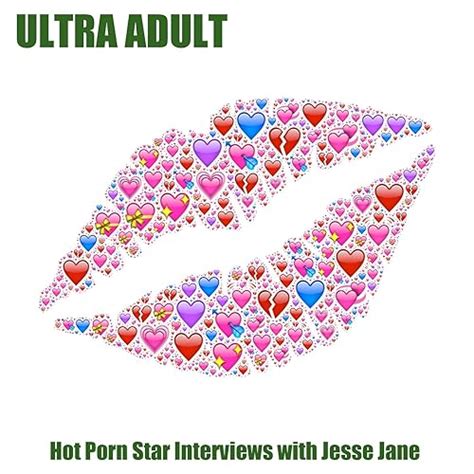 hot porn star interviews with jesse jane [explicit] von ultra adult bei amazon music amazon de