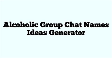 Alcoholic Group Chat Names Ideas Generator Funny And Cool