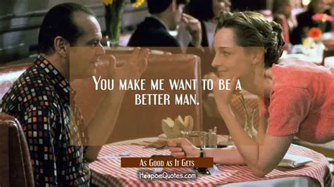 You Make Me Want To Be A Better Man Hoopoequotes