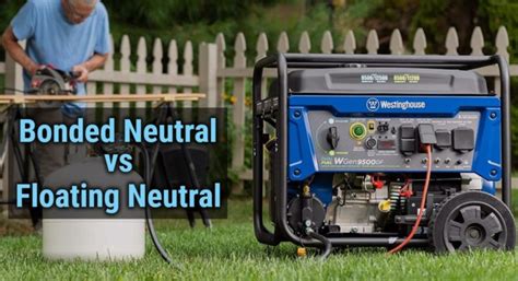 Bonded Neutral Vs Floating Neutral What Is The Difference Generator