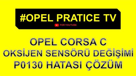 Opel Corsa Oksİjen SensÖrÜ DeĞİŞtİrme P0130 Hatasinin ÇÖzÜmÜ Youtube