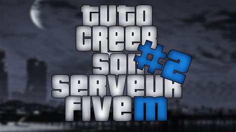 Tuto Pour Cr E Son Serveur Fivem La Connections Sql Episode Youtube