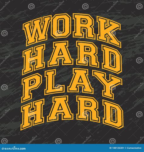 Quotes About Working Hard Work Hard Play Hard Stock Vector Illustration Of Hipster Graphic