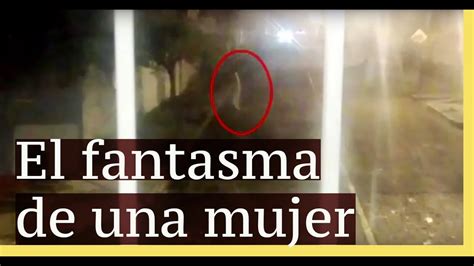 El Fantasma De Una Mujer Que Aparece En Las Calles Youtube