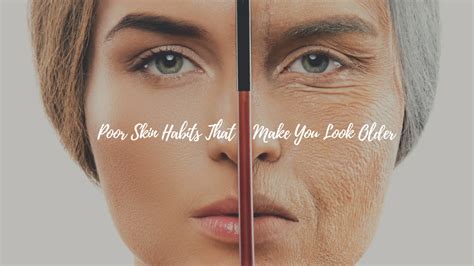 7 Poor Skin Habits That Make You Look Older What You Can Do About Them