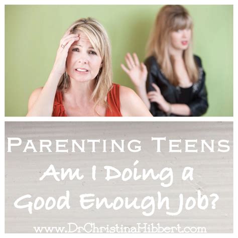 Parenting Teens Am I Doing A Good Enough Job Dr Christina Hibbert