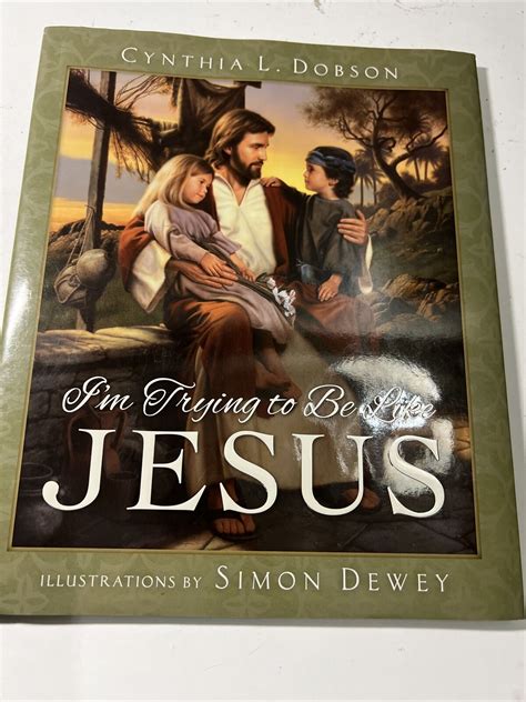 Im Trying To Be Like Jesus By Cynthia Lund Dobson 2010 Hardcover