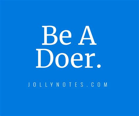 Be A Doer Quotes And Bible Verses 7 Motivational Quotes About Being A